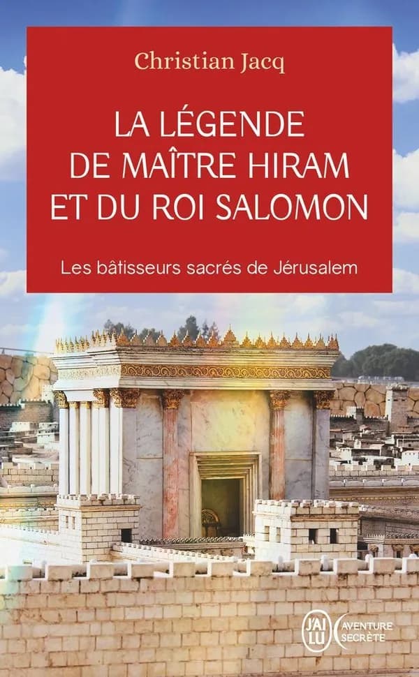 La légende de Maître Hiram et du roi Salomon : les bâtisseurs sacrés de Jérusalem