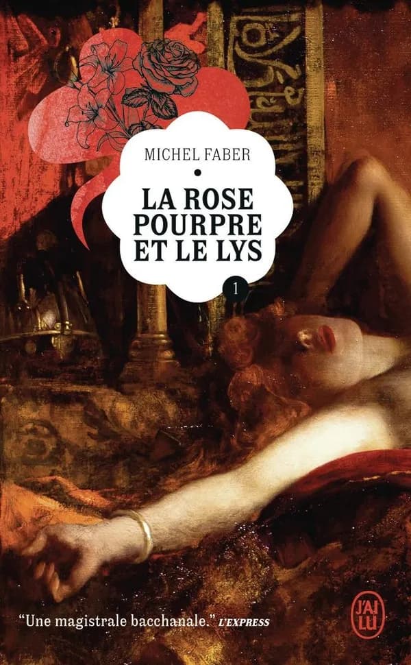 La rose pourpre et le lys : roman. Tome 1