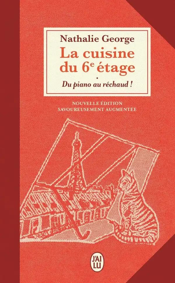 La cuisine du 6e étage : du piano au réchaud ! (Nouvelle éd. savoureusement augmentée) Nathalie George