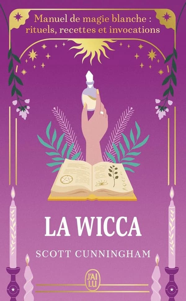 La wicca : manuel de magie blanche : rituels, recettes et invocations