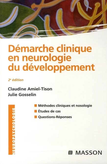 Démarche clinique en neurologie du développement (2e éd.) Claudine Amiel-Tison, Julie Gosselin