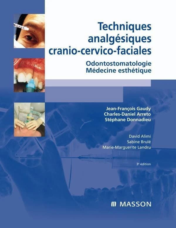 Techniques analgésiques cranio-cervico-faciales : odontostomatologie, médecine esthétique (3e éd.)