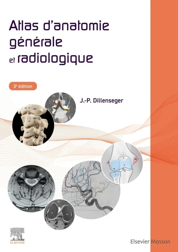 Atlas d'anatomie générale et radiologique (3e éd. revue et corrigée) Jean-Philippe Dillenseger,...