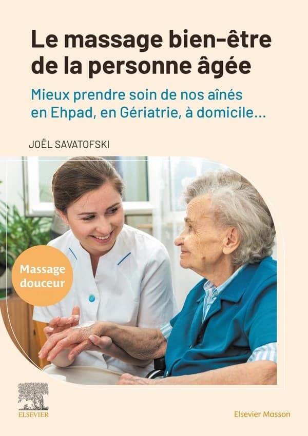 Le massage bien-être de la personne âgée : mieux prendre soin de nos aînés en Ehpad, en gériatrie, à domicile