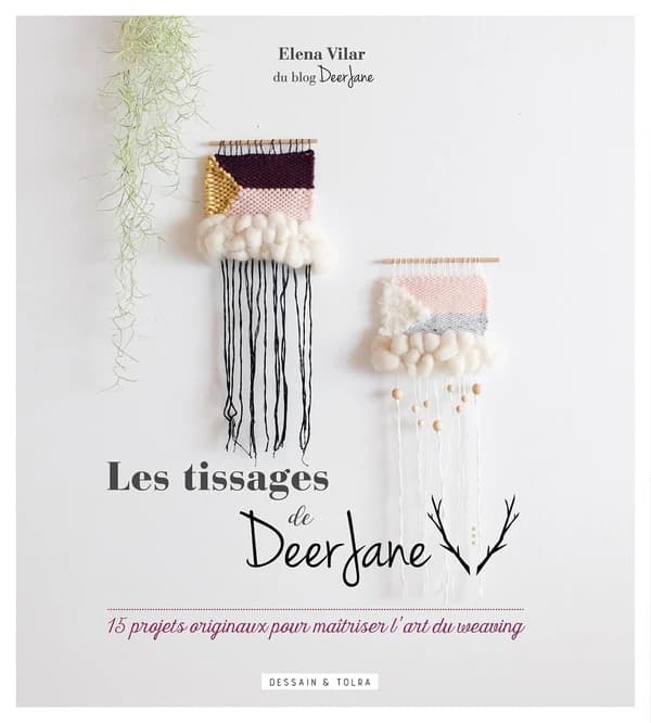 Les tissages de DeerJane : 15 projets originaux pour maîtriser l'art du weaving