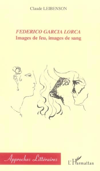 Federico Garcia Lorca : images de feu, images de sang