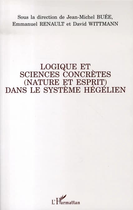 Logique et sciences concrètes, nature et esprit, dans le système hégélien
