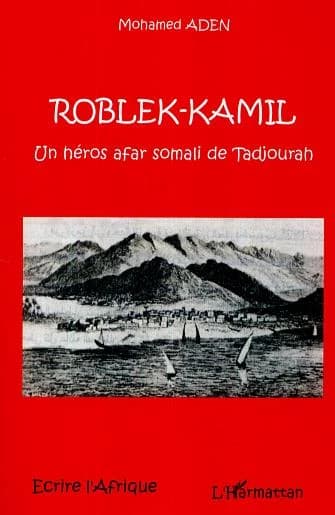 Roblek-Kamil : un héros afar-somali de Tadjourah
