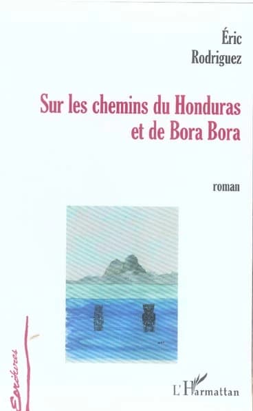 Sur les chemins du Honduras et de Bora Bora