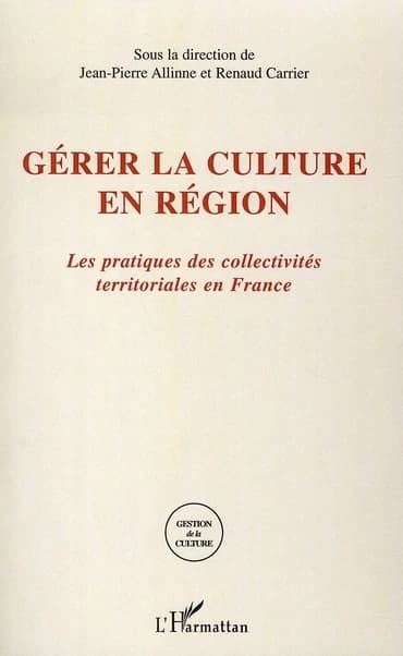 Gérer la culture en région : les pratiques des collectivités territoriales en France