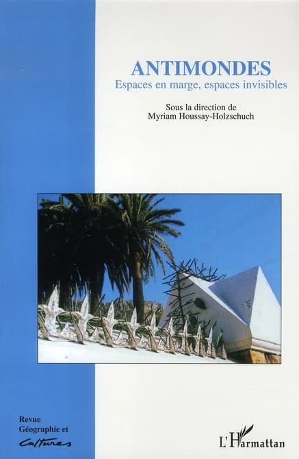 Revue géographie et cultures Tome 57 : antimondes ; espaces en marge, espaces invisibles