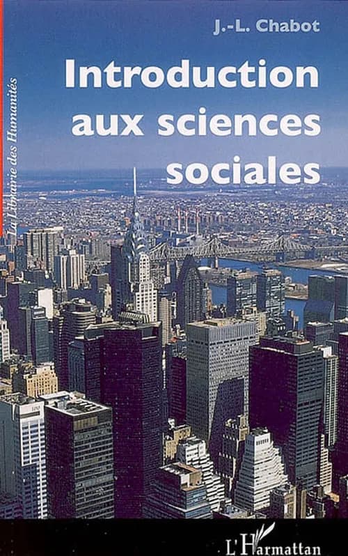 Introduction aux sciences sociales (Nouvelle éd. 2006) Jean-Luc Chabot,...