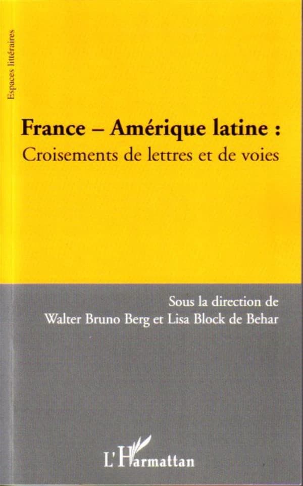 France-Amérique latine : croisements de lettres et de voies : colloque international à l'Université de Fribourg, Allemagne, 27 et 28 mai 2004