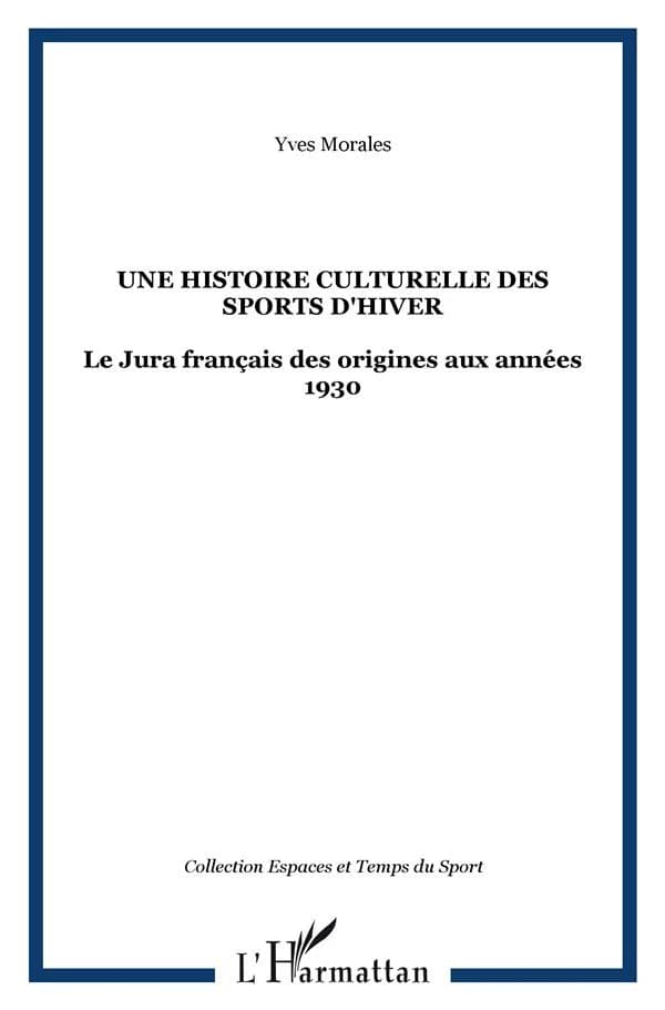 Une histoire culturelle des sports d'hiver : le Jura français des origines aux années 1930