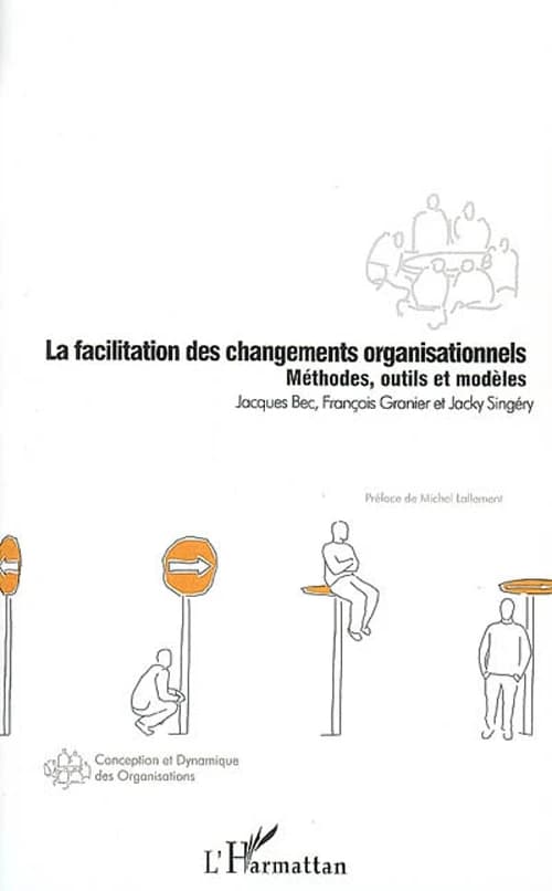 La facilitation des changements organisationnels : méthodes, outils et modèles