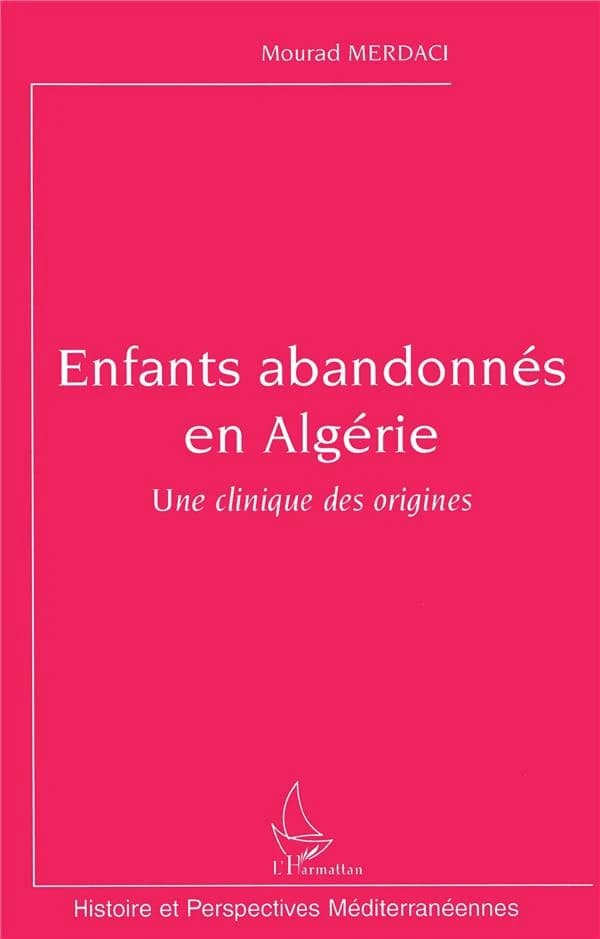 Enfants abandonnés en Algérie : une clinique des origines