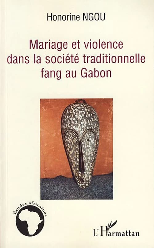 Mariage et violence dans la société traditionnelle Fang au Gabon