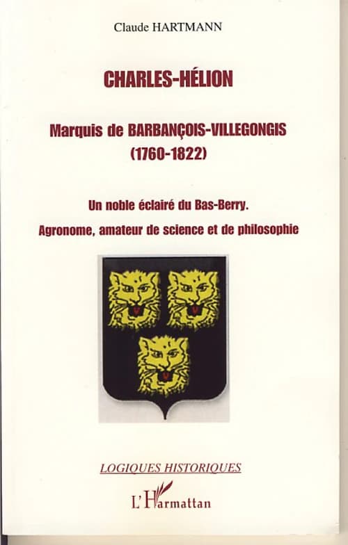 Charles-Hélion, marquis de Barbançois-Villegongis (1760-1822) : un noble éclairé du Bas-Berry, agronome, amateur de science et de philosophie