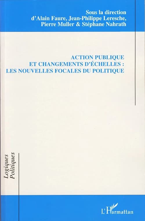 Action publique et changements d'échelles : les nouvelles focales du politique