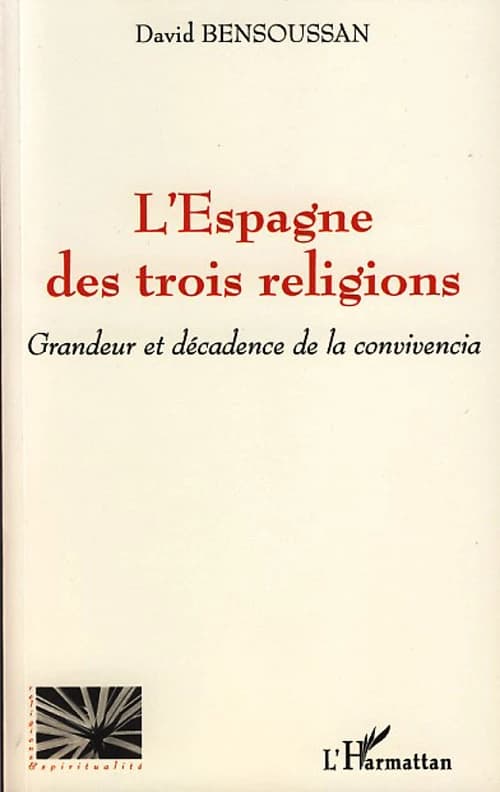 L'Espagne des trois religions : grandeur et décadence de la convivencia