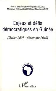 Enjeux et défis démocratiques en Guinée : février 2007-décembre 2010 : actes du colloque, Paris, Université Paris I Panthéon-Sorbonne, Centre Malher, amphithéâtre G. Dupuy, le 22 juin 2007