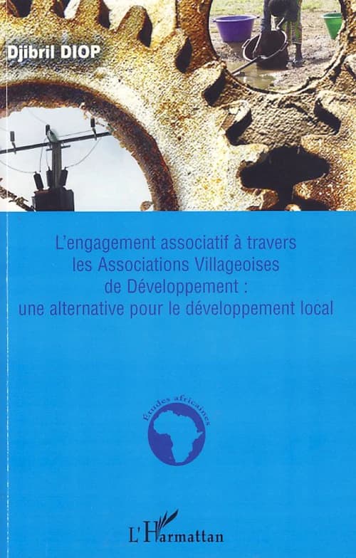 L'engagement associatif à travers les associations villageoises de développement, une alternative pour le développement local
