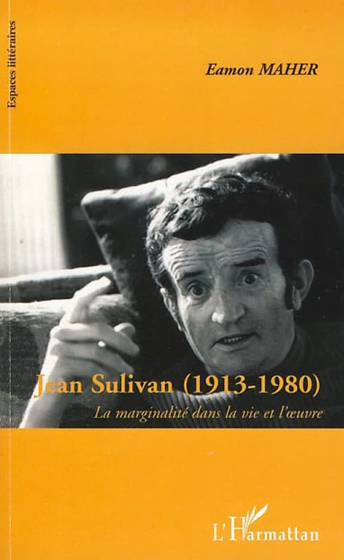 Jean Sulivan, 1913-1980 : la marginalité dans la vie et l'œuvre