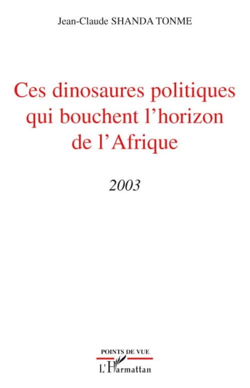 Ces dinosaures politiques qui bouchent l'horizon de l'Afrique : 2003