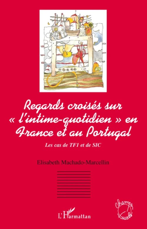 Regards croisés sur "l'intime-quotidien" à la télévision en France et au Portugal : les cas de TF1 et de SIC