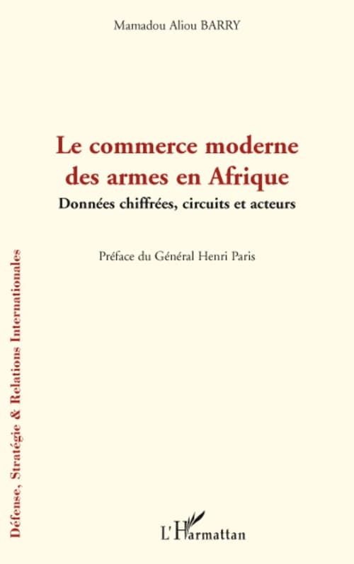 Le commerce des armes en Afrique : données chiffrées, circuits et acteurs