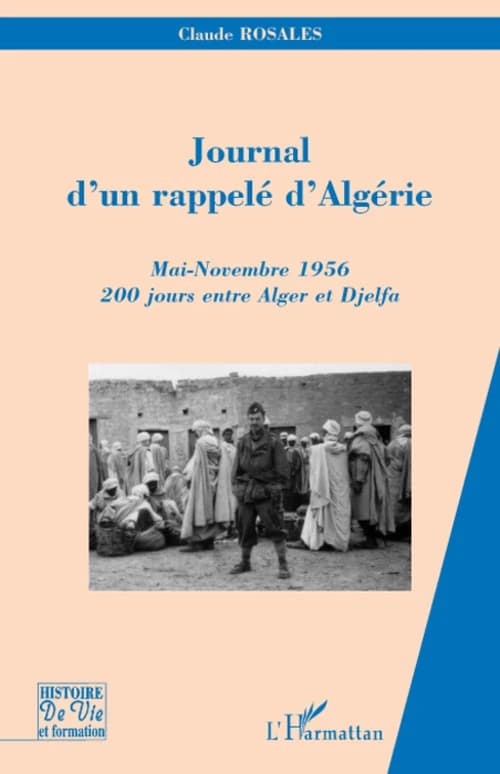 Journal d'un rappelé d'Algérie : mai-novembre 1956, 200 jours entre Alger et Djelfa