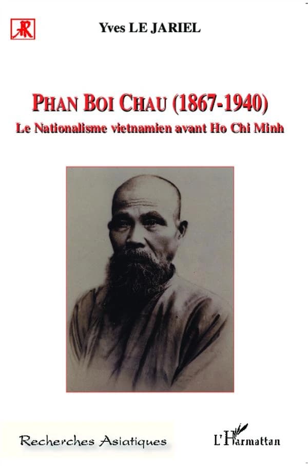 Phan Boi Chau, 1867-1940 : le nationalisme vietnamien avant Ho Chi Minh