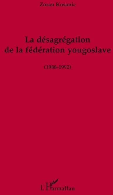 La désagrégation de la fédération yougoslave, 1988-1992