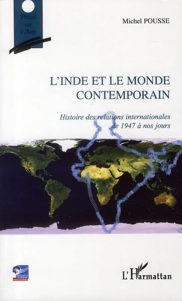 L'Inde et le monde contemporain : histoire des relations internationales de 1947 à nos jours