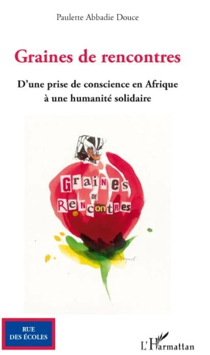 Graines de rencontres : d'une prise de conscience en Afrique à une humanité solidaire
