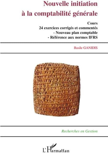 Nouvelle initiation à la comptabilité générale : cours, 24 exercices corrigés et commentés, nouveau plan comptable, référence aux normes IFRS