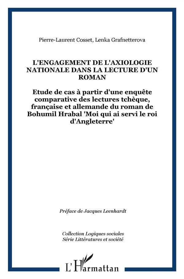 L'engagement de l'axiologie nationale dans la lecture d'un roman : étude de cas à partir d'une enquête comparative des lectures tchèque, française et allemande du roman de Bohumil Hrabal "Moi qui ai servi le roi d'Angleterre"