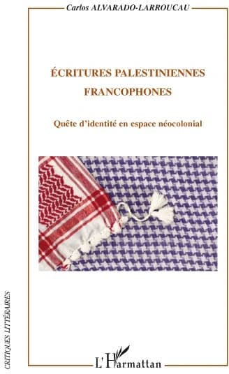 Écritures palestiniennes francophones : quête d'identité en espace néocolonial