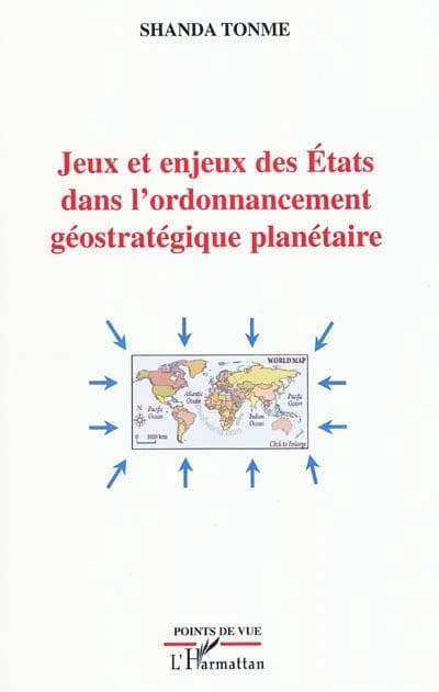 Jeux et enjeux des États dans l'ordonnancement géostratégique planétaire