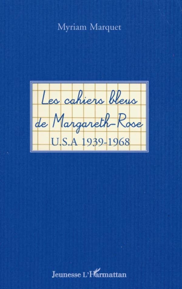 Les cahiers bleus de Margareth-Rose : USA 1939-1968