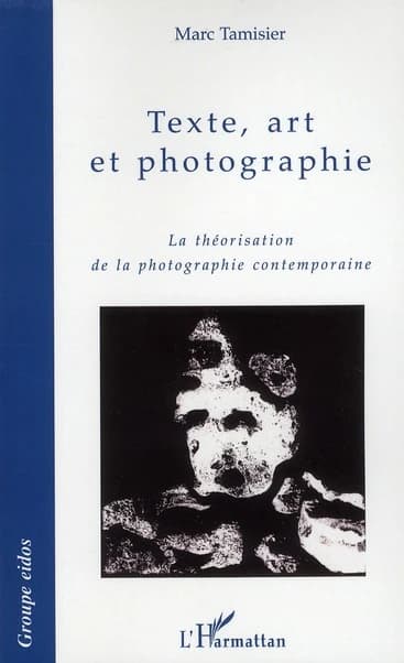 Texte, art et photographie : la théorisation de la photographie