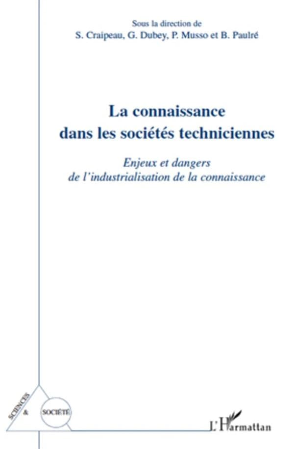 La connaissance dans les sociétés techniciennes : enjeux et dangers de l'industrialisation de la connaissance