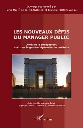 Les nouveaux défis du manager public : conduire le changement, maîtriser la gestion, dynamiser le territoire