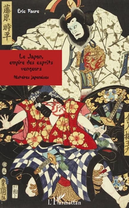 Le Japon, empire des esprits vengeurs : histoires japonaises