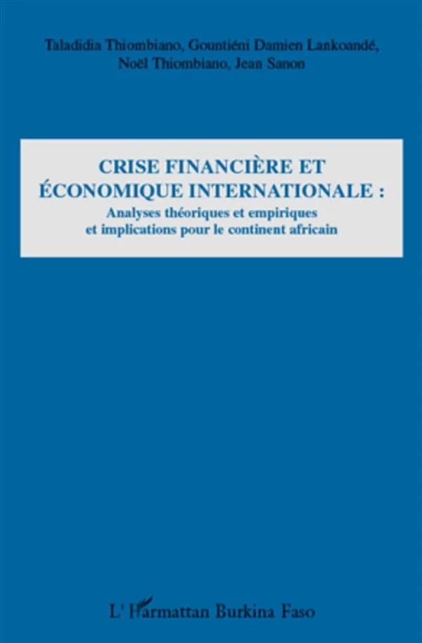 Crise financière et économique internationale : analyses théoriques et empiriques et implications pour le continent africain