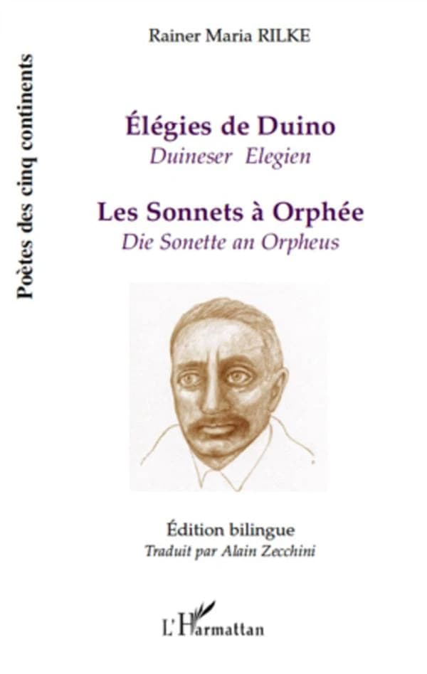 Élégies de Duino ; Les sonnets à Orphée (Éd. bilingue) Rainer Maria Rilke ; traduit par Alain Zecchini : Duineser Elegien ; Die Sonette an Orpheus