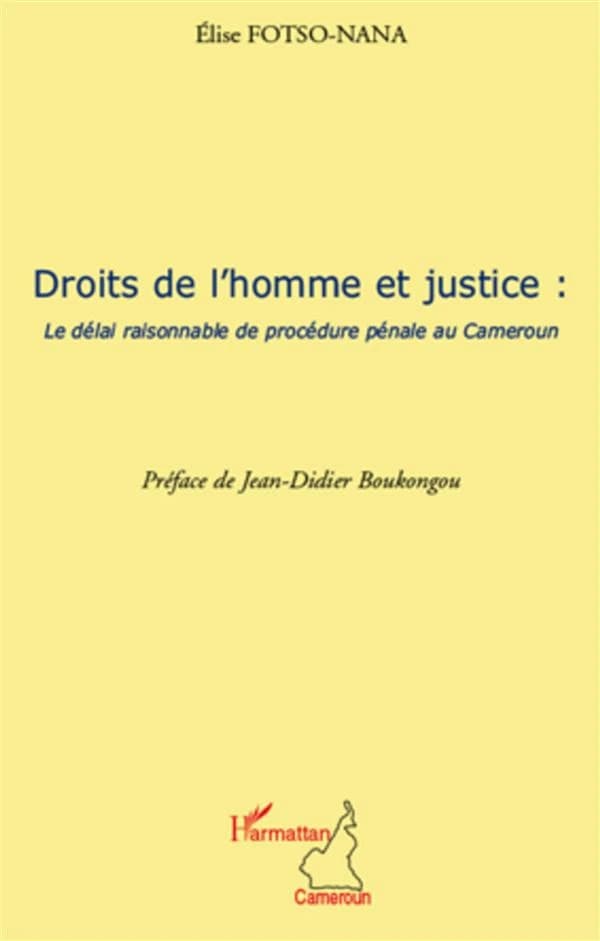 Droits de l'homme et justice : le délai de procédure pénale au Cameroun