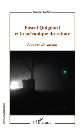 Pascal Quignard et la mécanique du retour : lecture de saison
