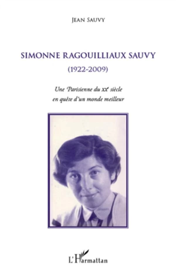 Simonne Ragouilliaux Sauvy, 1922-2009 : une parisienne du XXe siècle en quête d'un monde meilleur