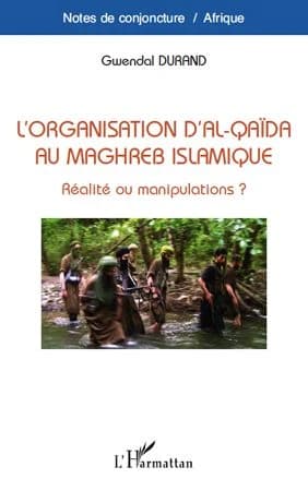 L'organisation d'al-Qaïda au Maghreb islamique : réalité ou manipulations ?